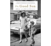 The Good Son: JFK Jr. and the Mother He Loved (No Series)