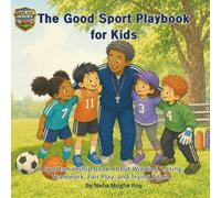 The Good Sport Playbook for Kids - A Sportsmanship Book About Winning, Losing, Fair Play, Teamwork, and Trying Again: Help kids handle learn fairness, ... sports situations (Game Day Heroes Series)