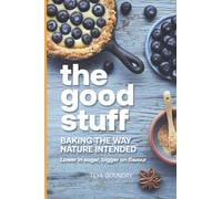 The Good Stuff: Baking The Way Nature Intended