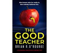 The Good Teacher: a psychological thriller with a shocking twist