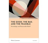 The Good, the Bad, and the Feasible: Knowledge and Reasonable Belief