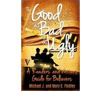 The Good, the Bad, and the Ugly: A Readers' and Writers' Guide for Believers