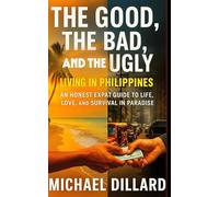 THE GOOD, THE BAD, AND THE UGLY:: LIVING IN THE PHILIPPINES