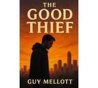 The Good Thief: A Modern Retelling of the Thief on the Cross