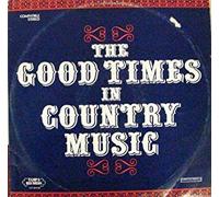The Good Times in Country Music