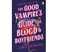 The Good Vampires Guide To Blood And Boyfriends