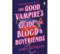 The Good Vampires Guide To Blood And Boyfriends (ebook)
