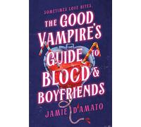 The Good Vampire's Guide to Blood & Boyfriends