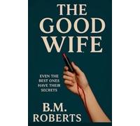 The Good Wife: Even the best ones have their secrets.