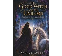 The Good Witch and the Unicorn: The Rise of the Hollow King