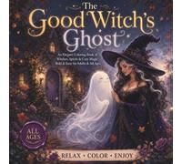 The Good Witch's Ghost: Coloring Book of Witches, Spirits & Cozy Magic for All Ages (Bold & Easy)