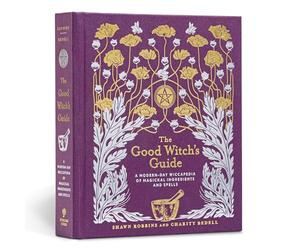 The Good Witch's Guide: A Modern-Day Wiccapedia of Magickal Ingredients and Spells: Volume 2 (The Modern-Day Witch)
