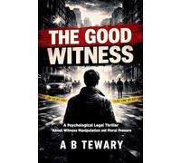 The Good Witness: A Psychological Legal Thriller About Witness Manipulation and Moral Pressure: 9 (The Cognitive Paradox)