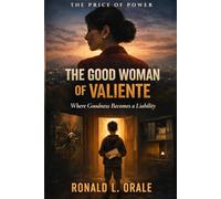 The Good Woman of Valiente: Where Goodness Becomes a Liability: 1 (The Price of Power)