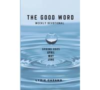 THE GOOD WORD - Spring 2025: APRIL - MAY - JUNE