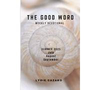 THE GOOD WORD - SUMMER 2025: JULY - AUGUST - SEPTEMBER