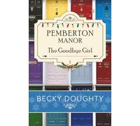 The Goodbye Girl: A Series About Found Family, Friendship, and Fitting In (Pemberton Manor)