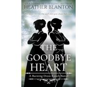 The Goodbye Heart: A Split-Time Inspirational Romance: 5 (Burning Dress Ranch)