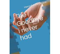 The Goodbye i never had