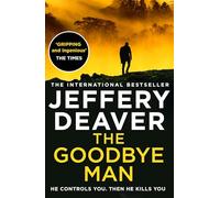 The Goodbye Man: The latest new action crime thriller from the No. 1 Sunday Times bestselling author: Book 2 (Colter Shaw Thriller)