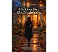 The Goodbye She Couldn’t Say: A Bhakti House Story (The Bhakti House Stories)