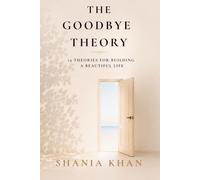 The Goodbye Theory: 19 Theories for Building a Beautiful Life
