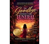 The Goodbye Without the Funeral: I Miss You, But I Choose Me: A Guide to Closure, Healing, and Letting Go When Goodbye Never Got to Happen (Healing Through Every Goodbye)