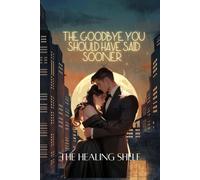 The Goodbye You Should Have Said Sooner