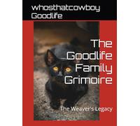 The Goodlife Family Grimoire: The Weaver's Legacy