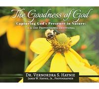 The Goodness of God: Capturing God's Presence in Nature, A 21-Day Photographic Devotional