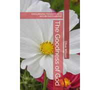 The Goodness of God: Encouraging thoughts with nature photography