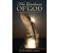 The Goodness of God: My Story of Healing, Faith, and the God Who Still Works Miracles