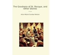 The Goodness of St. Rocque, and Other Stories (Classic Books)