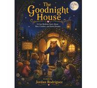 THE GOODNIGHT HOUSE: A COZY BEDTIME HISTORY ABOUT REST ,CONFORT, AND SWEET DREAMS