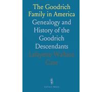The Goodrich Family in America: Genealogy and History of the Goodrich Descendants