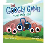 The Googly Gang to the Mountain!