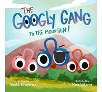 The Googly Gang to the Mountain! (The Googly Gang Series)