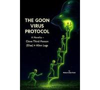 THE GOON VIRUS PROTOCOL: A Novella - Close Third-Person (Elias) + Alien Logs (Gay Erotica)