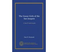 The Goose Girls of the San Joaquin: A Dan D. book for girls