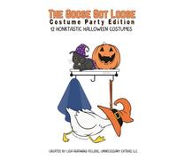 The Goose Got Loose: Costume Party Edition: 12 Honktastic Halloween Costumes (Porchie the Porch Goose)