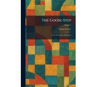 The Goose-Step: Story of American Education
