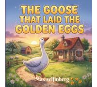 The Goose That Laid the Golden Eggs: A Heartwarming Bedtime Picture Storybook with a Timeless Moral for Little Ones