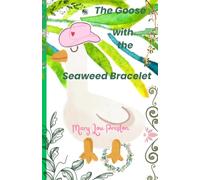 The Goose with the Seaweed Bracelet (The Backyard Nature Channel)
