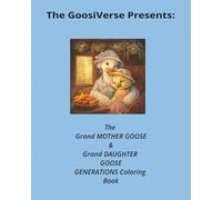 The GoosiVerse Presents: The Grand MOTHER GOOSE & Grand DAUGHTER GOOSE GENERATIONS Coloring Book