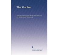 The Gopher: Annual publication of the Student body of the University of Minnesota: Volume 1