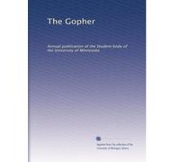 The Gopher: Annual publication of the Student body of the University of Minnesota: Volume 11