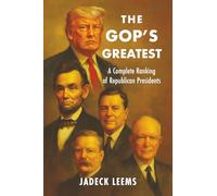 The GOP's Greatest: A Complete Ranking of Republican Presidents