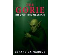 The Gorie: Book 1 " Rise of the Messiah"