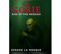 The Gorie : Book 1 " Rise of the Messiah"