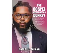 The Gospel According To A Donkey: A Journey of Repentance, Redemption & Restoration